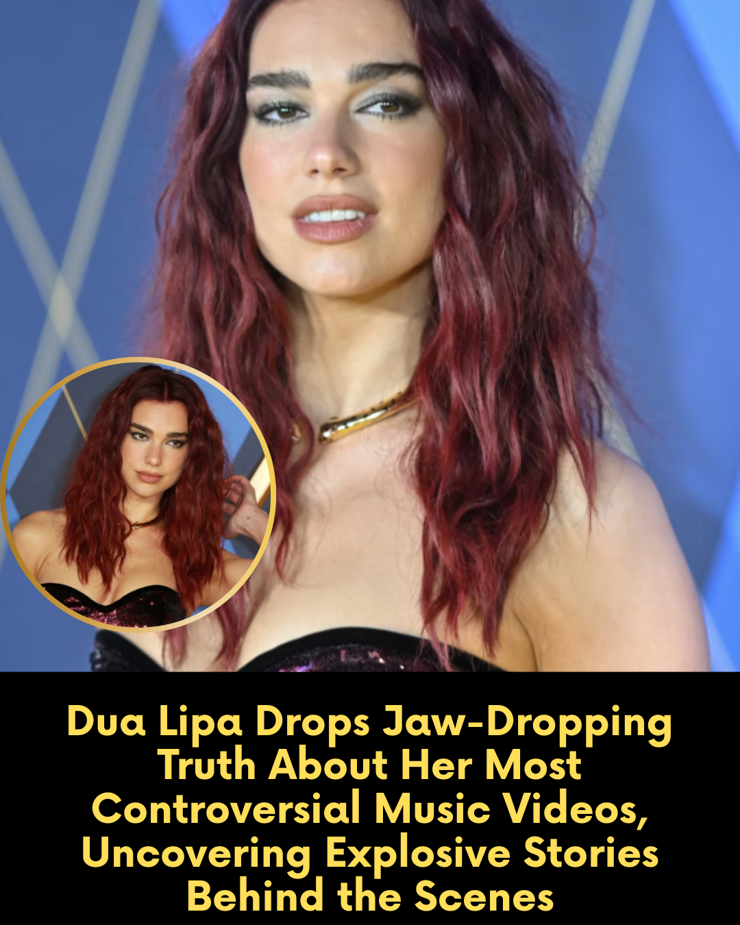 Dua Lipa Drops Jaw-Dropping Truth About Her Most Controversial Music Videos, Uncovering Explosive Stories Behind the Scenes