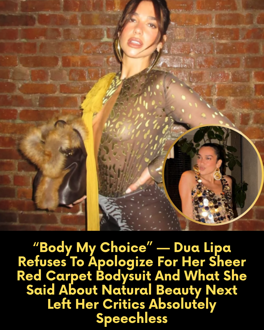 “Body My Choice” — Dua Lipa Refuses To Apologize For Her Sheer Red Carpet Bodysuit And What She Said About Natural Beauty Next Left Her Critics Absolutely Speechless
