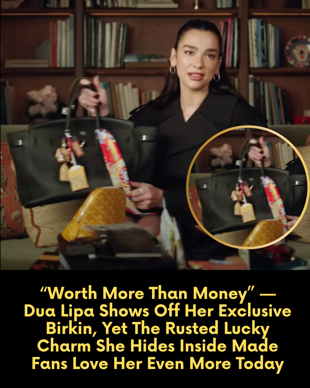 “Worth More Than Money” — Dua Lipa Shows Off Her Exclusive Birkin, Yet The Rusted Lucky Charm She Hides Inside Made Fans Love Her Even More Today