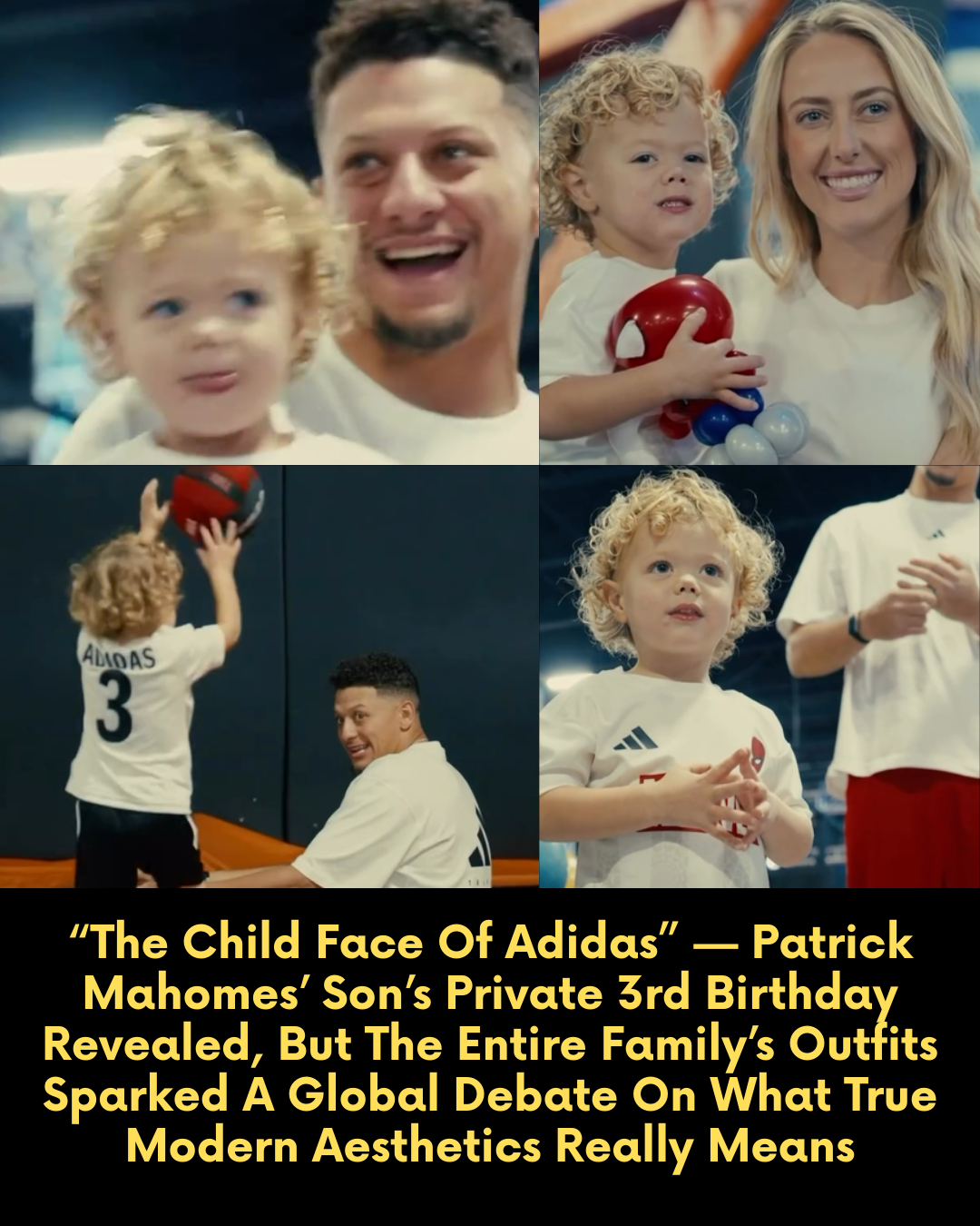 “The Child Face Of Adidas” — Patrick Mahomes’ Son’s Private 3rd Birthday Revealed, But The Entire Family’s Outfits Sparked A Global Debate On What True Modern Aesthetics Really Means