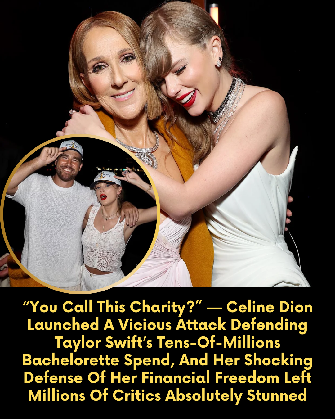 “You Call This Charity?” — Celine Dion Launched A Vicious Attack Defending Taylor Swift’s Tens-Of-Millions Bachelorette Spend, And Her Shocking Defense Of Her Financial Freedom Left Millions Of Critics Absolutely Stunned