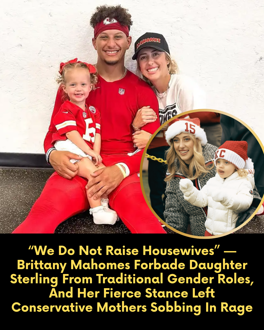 “We Do Not Raise Housewives” — Brittany Mahomes Forbade Daughter Sterling From Traditional Gender Roles, And Her Fierce Stance Left Conservative Mothers Sobbing In Rage