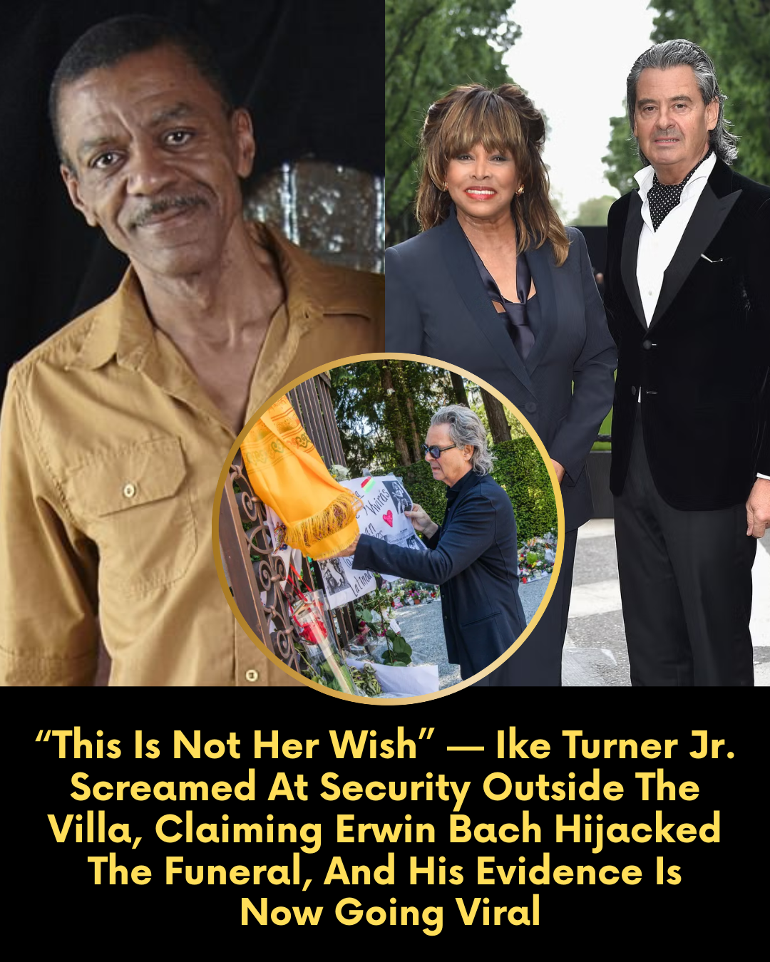 “This Is Not Her Wish” — Ike Turner Jr. Screamed At Security Outside The Villa, Claiming Erwin Bach Hijacked The Funeral, And His Evidence Is Now Going Viral