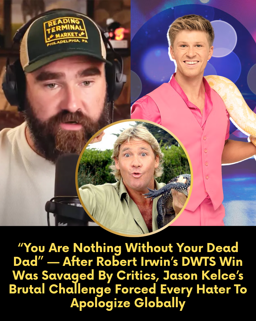 “You Are Nothing Without Your Dead Dad” — After Robert Irwin’s DWTS Win Was Savaged By Critics, Jason Kelce’s Brutal Challenge Forced Every Hater To Apologize Globally