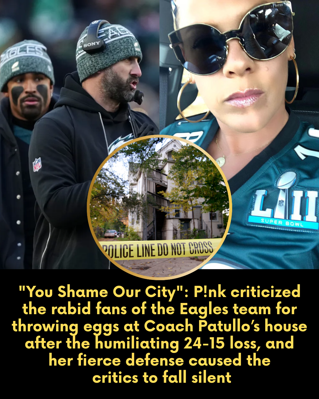 “You Shame Our City” — P!nk criticized the rabid fans of the Eagles team for throwing eggs at Coach Patullo’s house after the humiliating 24-15 loss, and her fierce defense caused the critics to fall silent