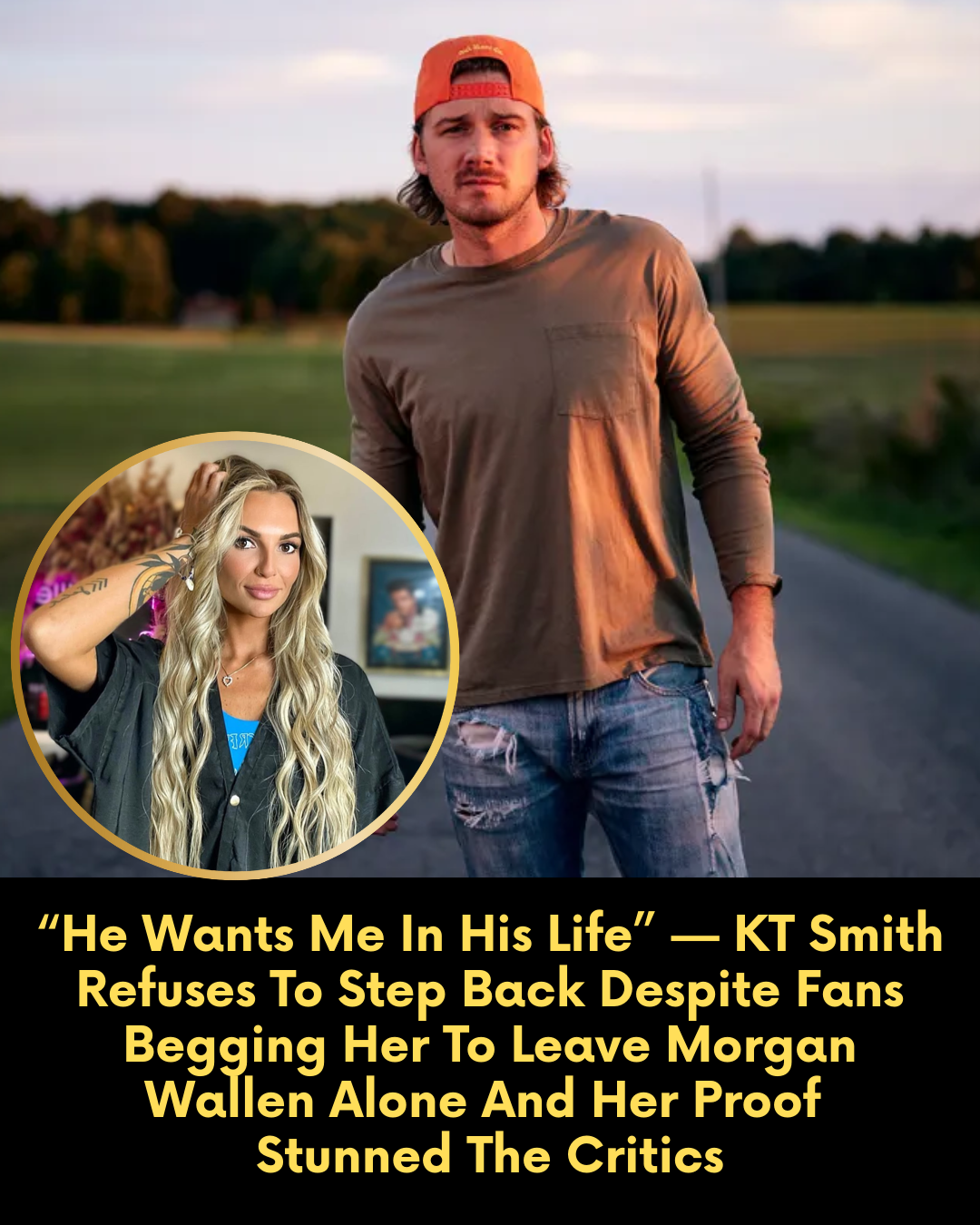 “He Wants Me In His Life” — KT Smith Refuses To Step Back Despite Fans Begging Her To Leave Morgan Wallen Alone And Her Proof Stunned The Critics