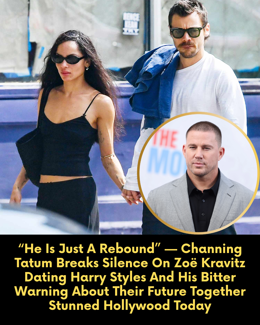 “He Is Just A Rebound” — Channing Tatum Breaks Silence On Zoë Kravitz Dating Harry Styles And His Bitter Warning About Their Future Together Stunned Hollywood Today