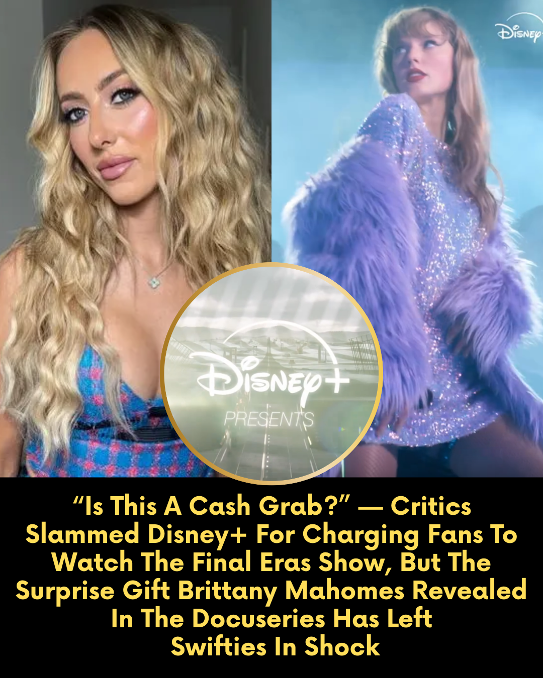 “Is This A Cash Grab?” — Critics Slammed Disney+ For Charging Fans To Watch The Final Eras Show, But The Surprise Gift Brittany Mahomes Revealed In The Docuseries Has Left Swifties In Shock