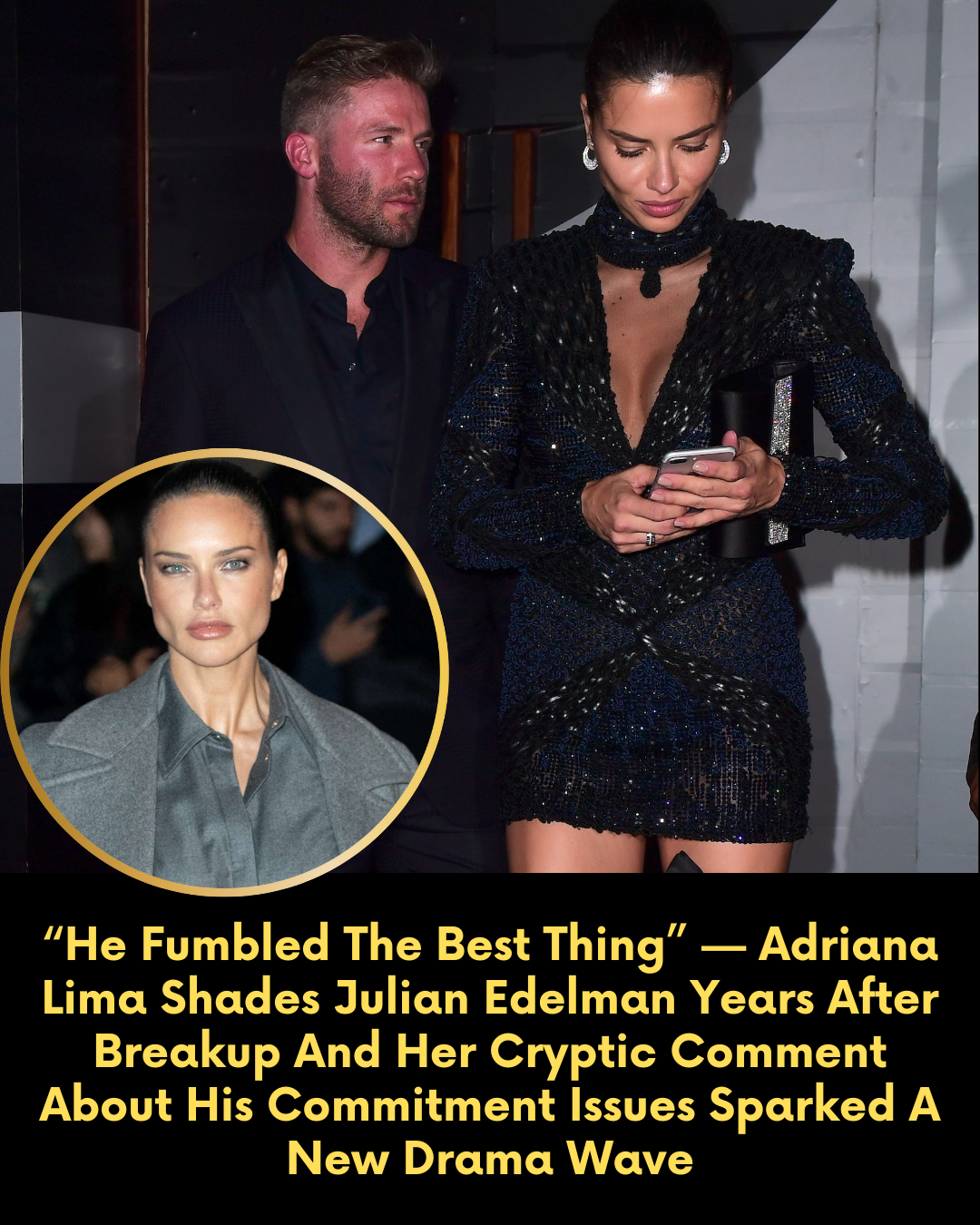 “He Fumbled The Best Thing” — Adriana Lima Shades Julian Edelman Years After Breakup And Her Cryptic Comment About His Commitment Issues Sparked A New Drama Wave