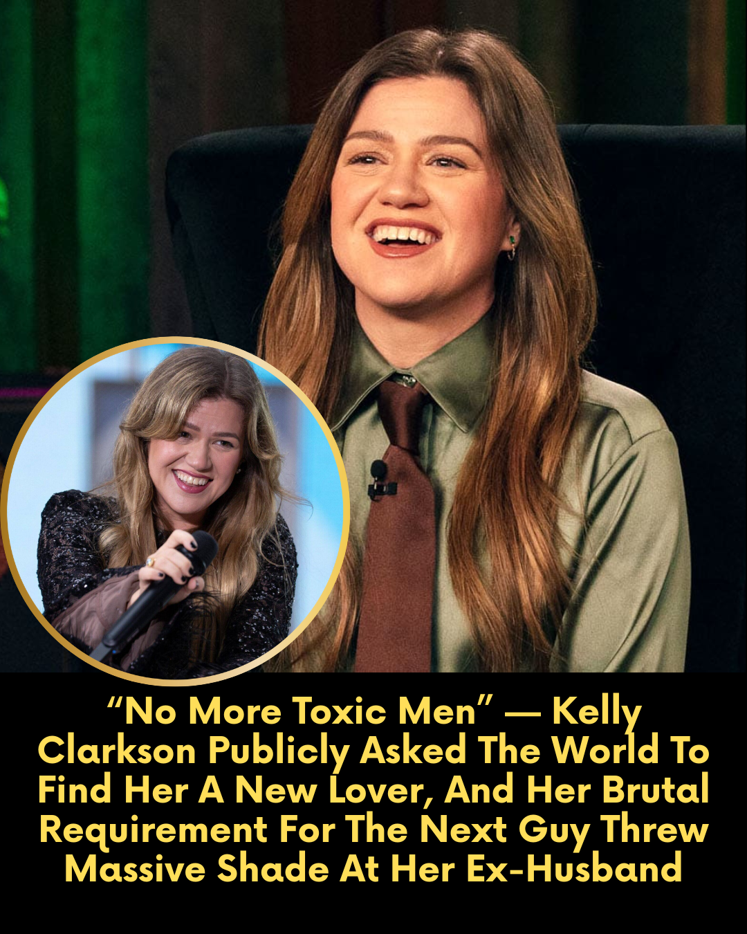 “No More Toxic Men” — Kelly Clarkson Publicly Asked The World To Find Her A New Lover, And Her Brutal Requirement For The Next Guy Threw Massive Shade At Her Ex-Husband