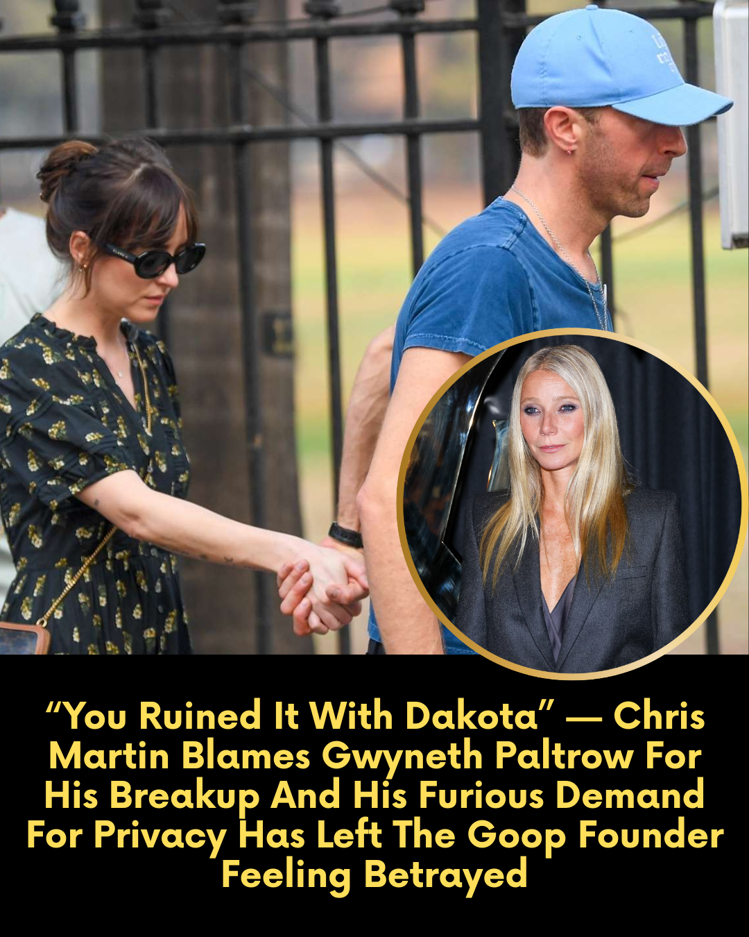 “You Ruined It With Dakota” — Chris Martin Blames Gwyneth Paltrow For His Breakup And His Furious Demand For Privacy Has Left The Goop Founder Feeling Betrayed