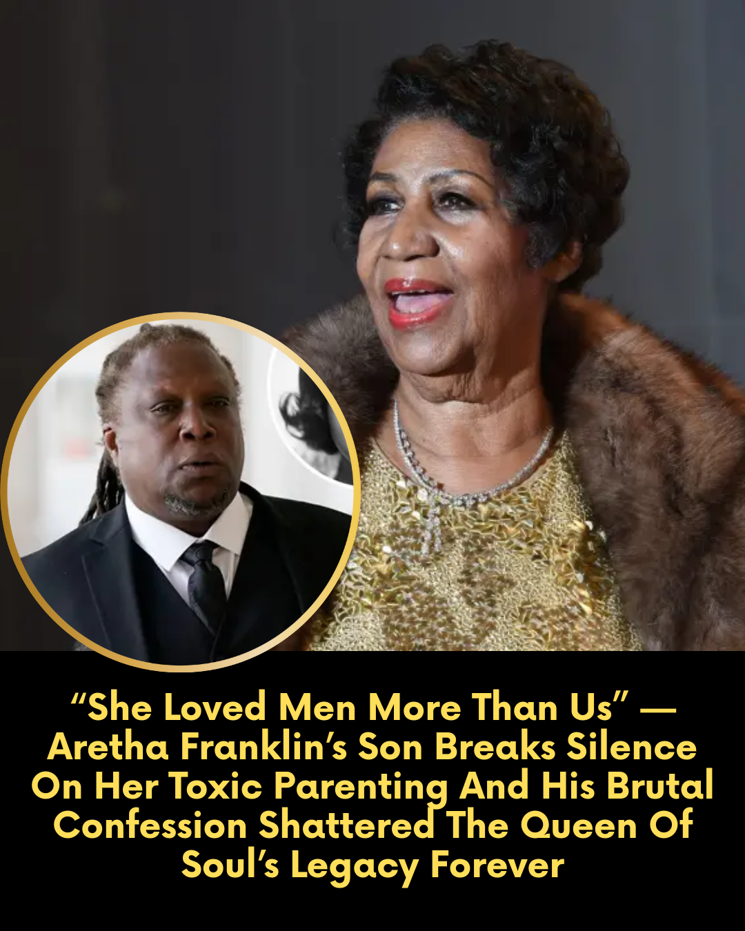 “She Loved Men More Than Us” — Aretha Franklin’s Son Breaks Silence On Her Toxic Parenting And His Brutal Confession Shattered The Queen Of Soul’s Legacy Forever