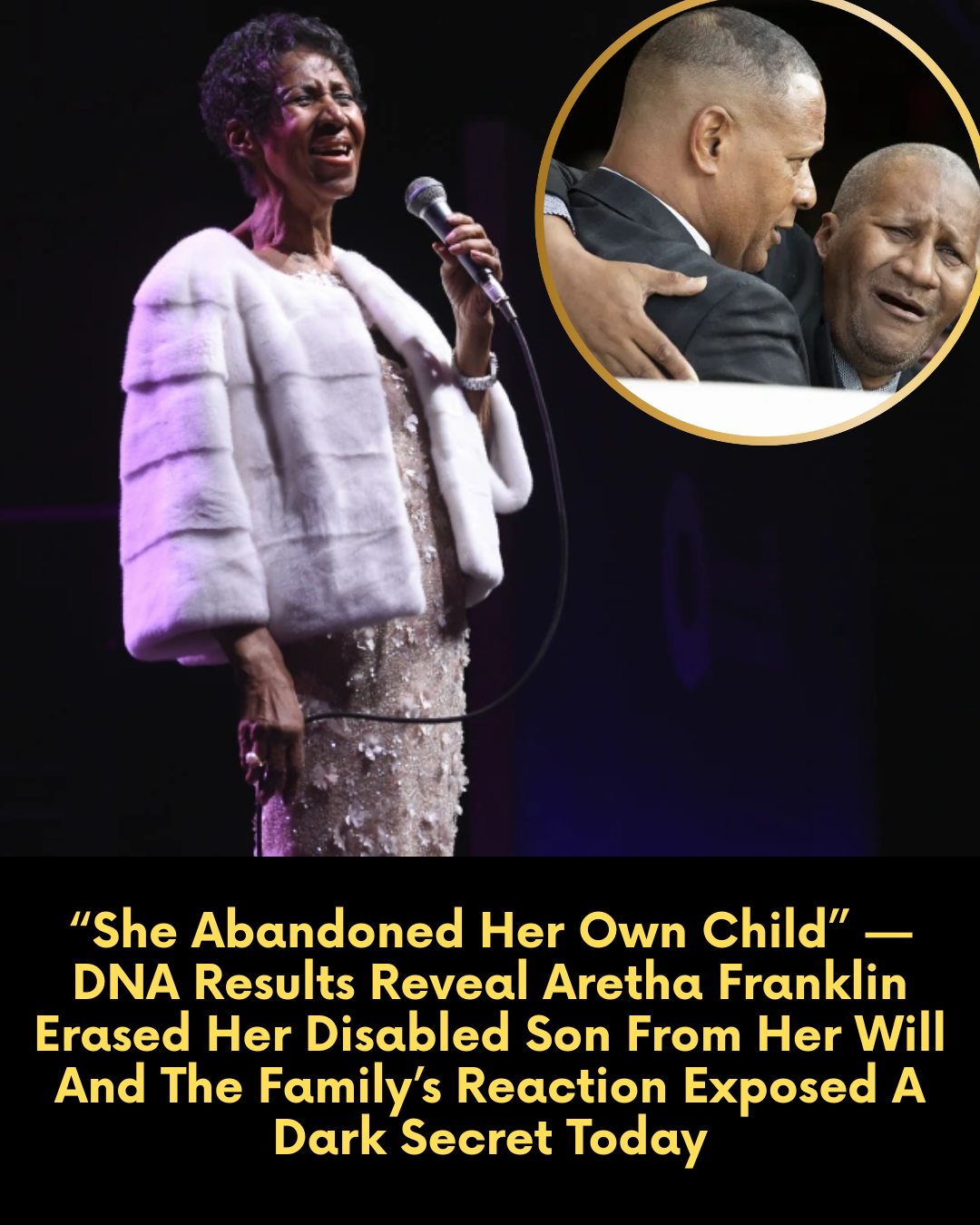 “She Abandoned Her Own Child” — DNA Results Reveal Aretha Franklin Erased Her Disabled Son From Her Will And The Family’s Reaction Exposed A Dark Secret Today