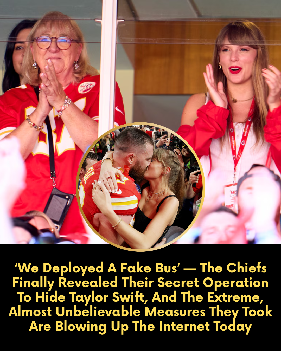 ‘We Deployed A Fake Bus’ — The Chiefs Finally Revealed Their Secret Operation To Hide Taylor Swift, And The Extreme, Almost Unbelievable Measures They Took Are Blowing Up The Internet Today.