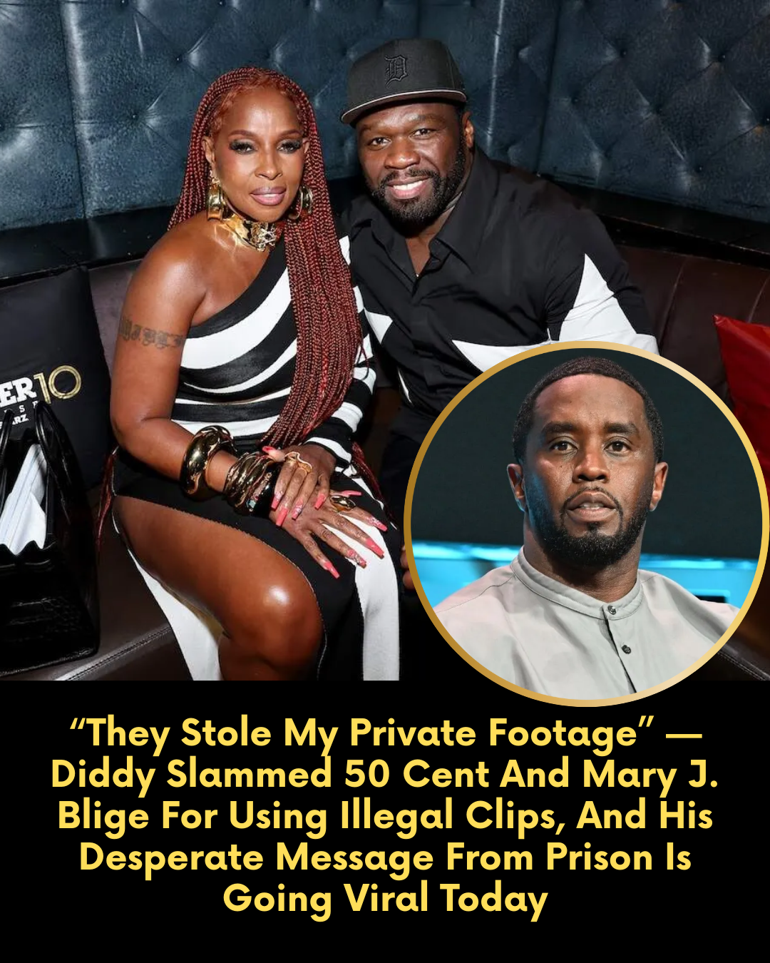 “They Stole My Private Footage” — Diddy Slammed 50 Cent And Mary J. Blige For Using Illegal Clips, And His Desperate Message From Prison Is Going Viral Today.