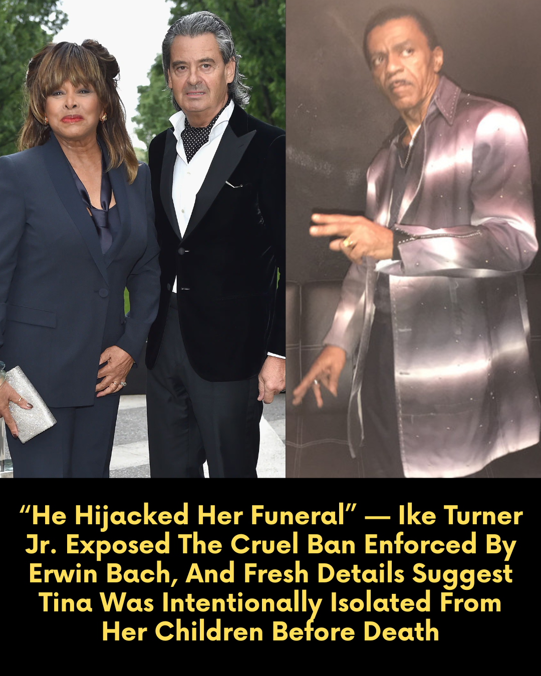“He Hijacked Her Funeral” — Ike Turner Jr. Exposed The Cruel Ban Enforced By Erwin Bach, And Fresh Details Suggest Tina Was Intentionally Isolated From Her Children Before Death