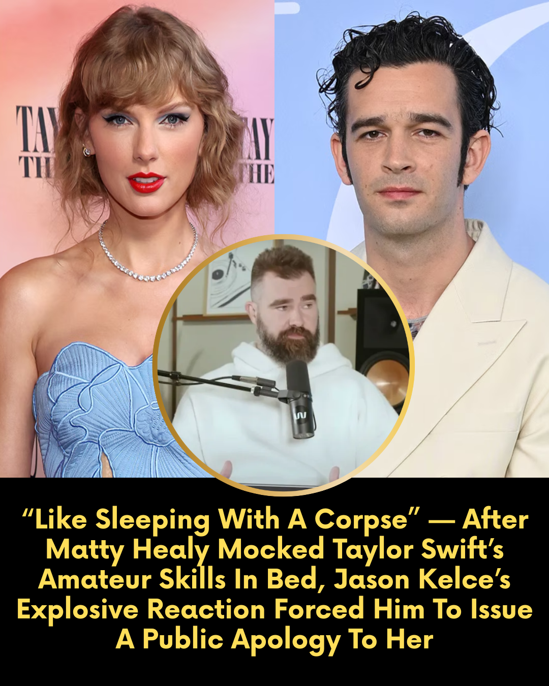 “Like Sleeping With A Corpse” — After Matty Healy Mocked Taylor Swift’s Amateur Skills In Bed, Jason Kelce’s Explosive Reaction Forced Him To Issue A Public Apology To Her