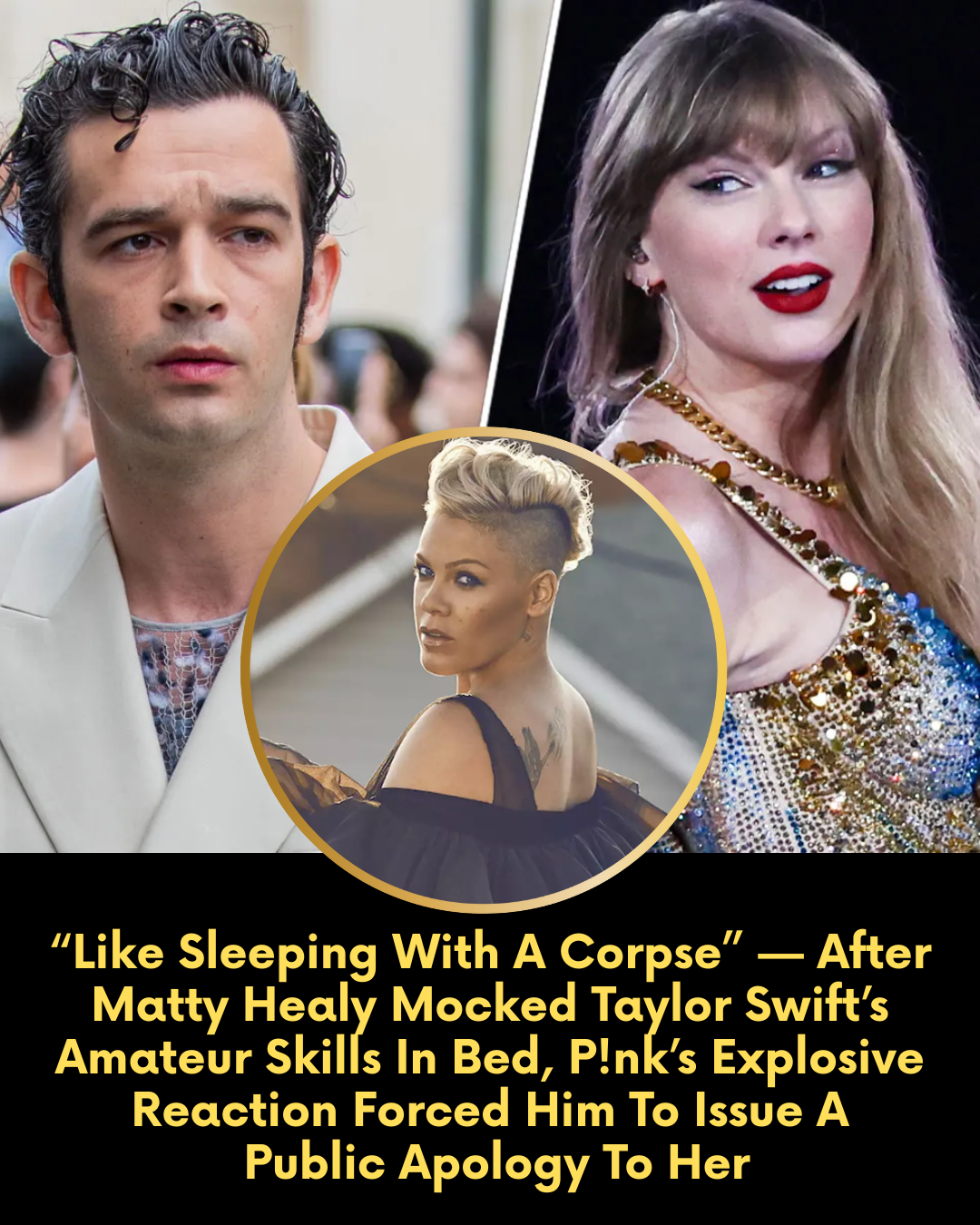 “Like Sleeping With A Corpse” — After Matty Healy Mocked Taylor Swift’s Amateur Skills In Bed, P!nk’s Explosive Reaction Forced Him To Issue A Public Apology To Her