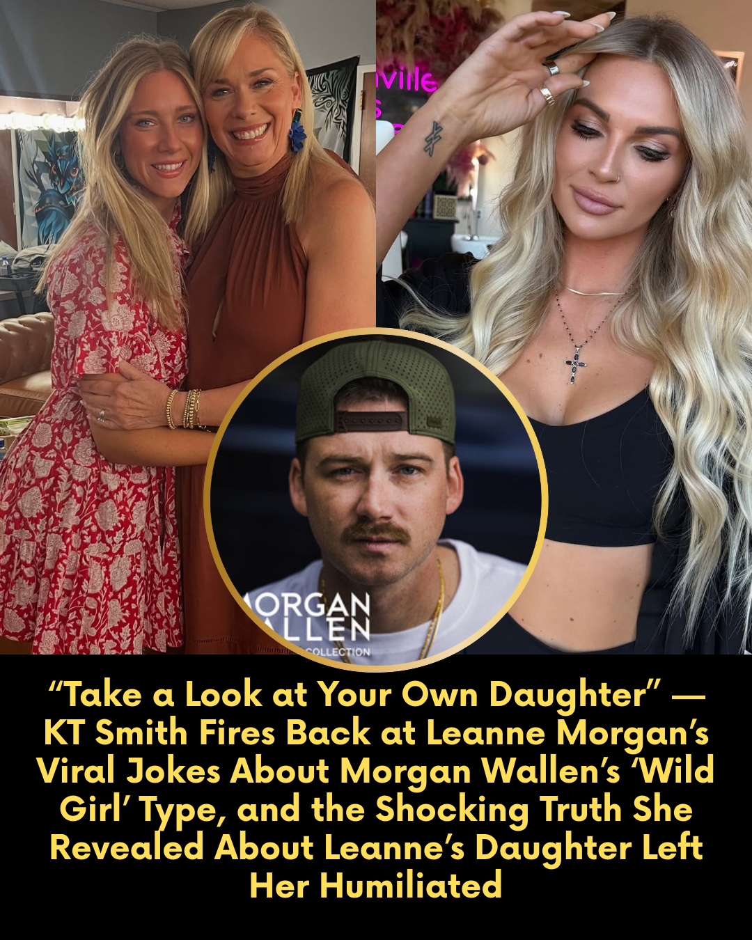 “Take a Look at Your Own Daughter” — KT Smith Fires Back at Leanne Morgan’s Viral Jokes About Morgan Wallen’s ‘Wild Girl’ Type, and the Shocking Truth She Revealed About Leanne’s Daughter Left Her Humiliated