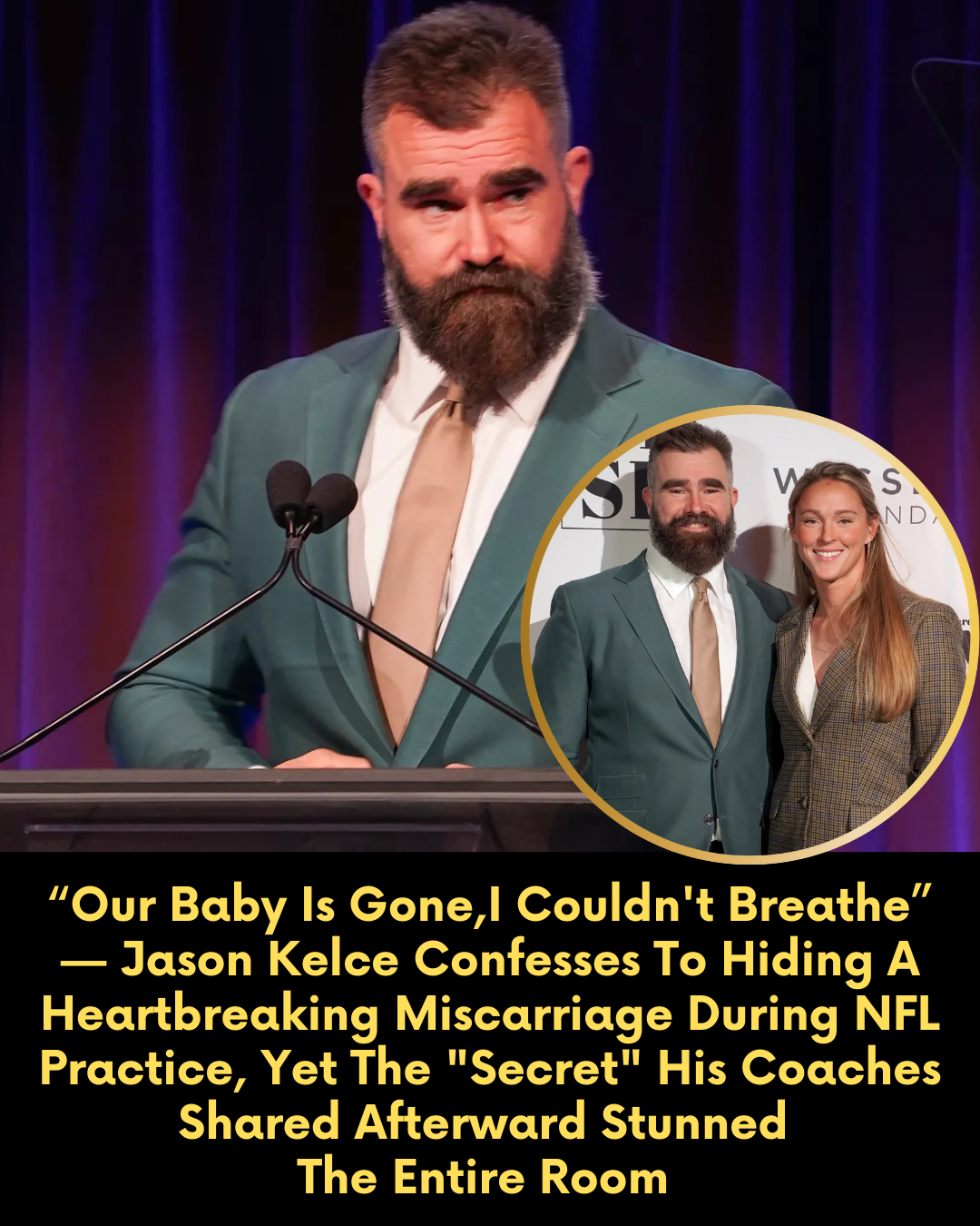 “Our Baby Is Gone,I Couldn’t Breathe” — Jason Kelce Confesses To Hiding A Heartbreaking Miscarriage During NFL Practice, Yet The “Secret” His Coaches Shared Afterward Stunned The Entire Room