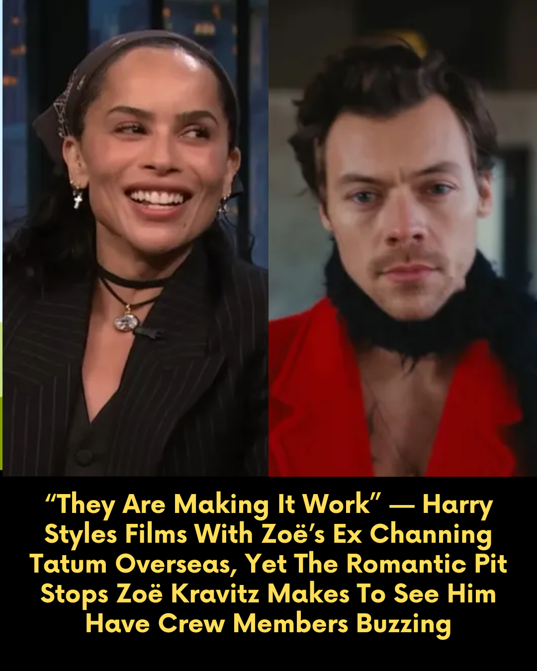 “They’re Making It Work” — Harry Styles Films Abroad With Zoë Kravitz’s Ex Channing Tatum, But Her Secret Romantic Visits Have the Crew Buzzing