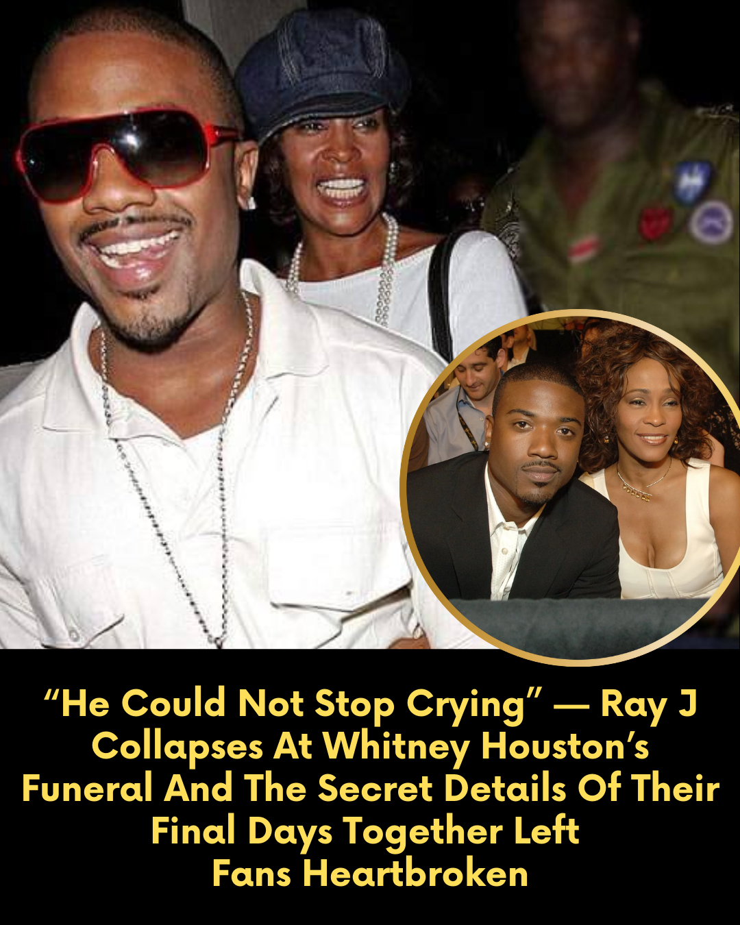 “He Could Not Stop Crying” — Ray J Collapses At Whitney Houston’s Funeral And The Secret Details Of Their Final Days Together Left Fans Heartbroken