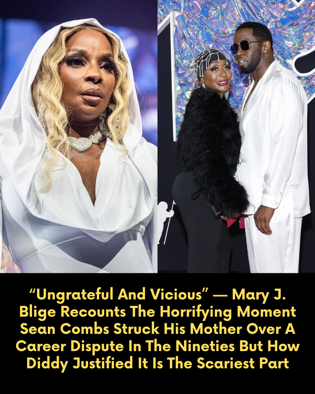“Ungrateful And Vicious” — Mary J. Blige Recounts The Horrifying Moment Sean Combs Struck His Mother Over A Career Dispute In The Nineties But How Diddy Justified It Is The Scariest Part