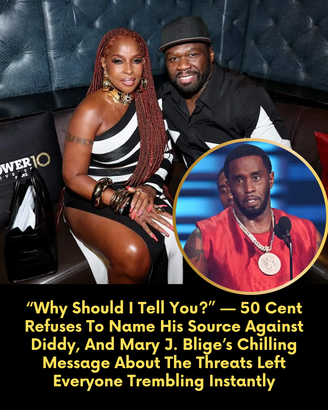 “Why Should I Tell You?” — 50 Cent Refuses To Name His Source Against Diddy, And Mary J. Blige’s Chilling Message About The Threats Left Everyone Trembling Instantly