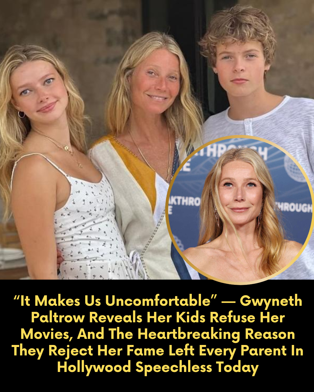 “It Makes Us Uncomfortable” — Gwyneth Paltrow Reveals Her Kids Refuse Her Movies, And The Heartbreaking Reason They Reject Her Fame Left Every Parent In Hollywood Speechless Today