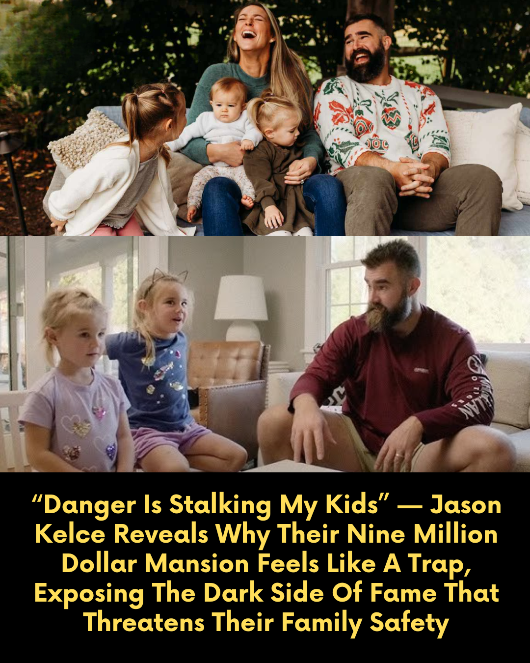 “Danger Is Stalking My Kids” — Jason Kelce Reveals Why Their Nine Million Dollar Mansion Feels Like A Trap, Exposing The Dark Side Of Fame That Threatens Their Family Safety