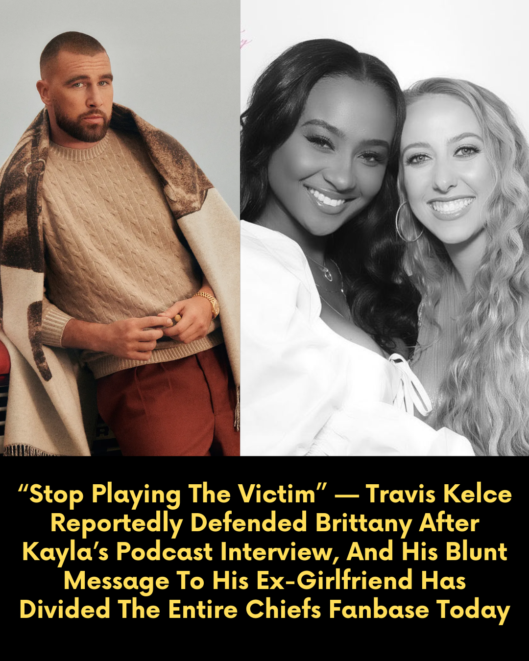 “Stop Playing The Victim” — Travis Kelce Reportedly Defended Brittany After Kayla’s Podcast Interview, And His Blunt Message To His Ex-Girlfriend Has Divided The Entire Chiefs Fanbase Today