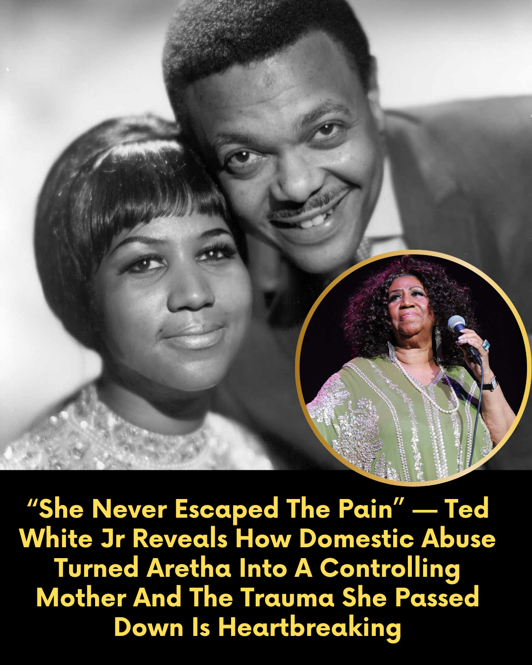 “She Never Escaped The Pain” — Ted White Jr Reveals How Domestic Abuse Turned Aretha Into A Controlling Mother And The Trauma She Passed Down Is Heartbreaking