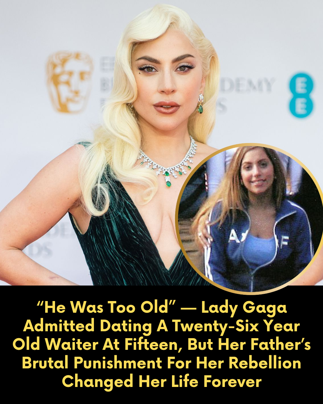 “He Was Too Old” — Lady Gaga Admitted Dating A Twenty-Six Year Old Waiter At Fifteen, But Her Father’s Brutal Punishment For Her Rebellion Changed Her Life Forever