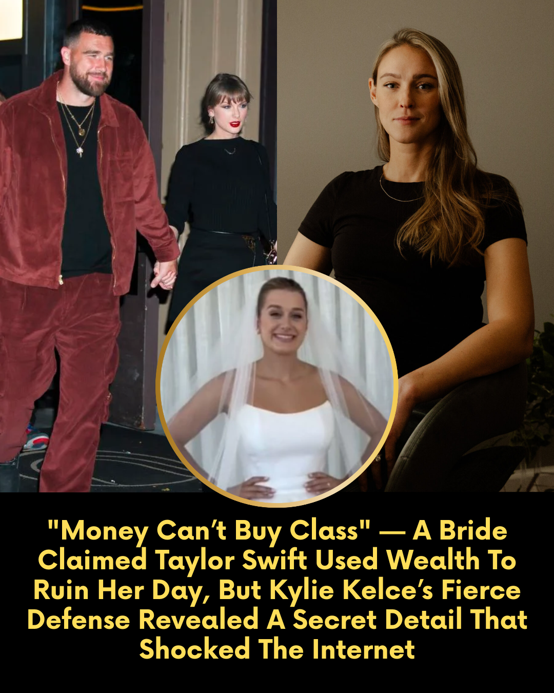 “Money Can’t Buy Class” — A Bride Claimed Taylor Swift Used Wealth To Ruin Her Day, But Kylie Kelce’s Fierce Defense Revealed A Secret Detail That Shocked The Internet