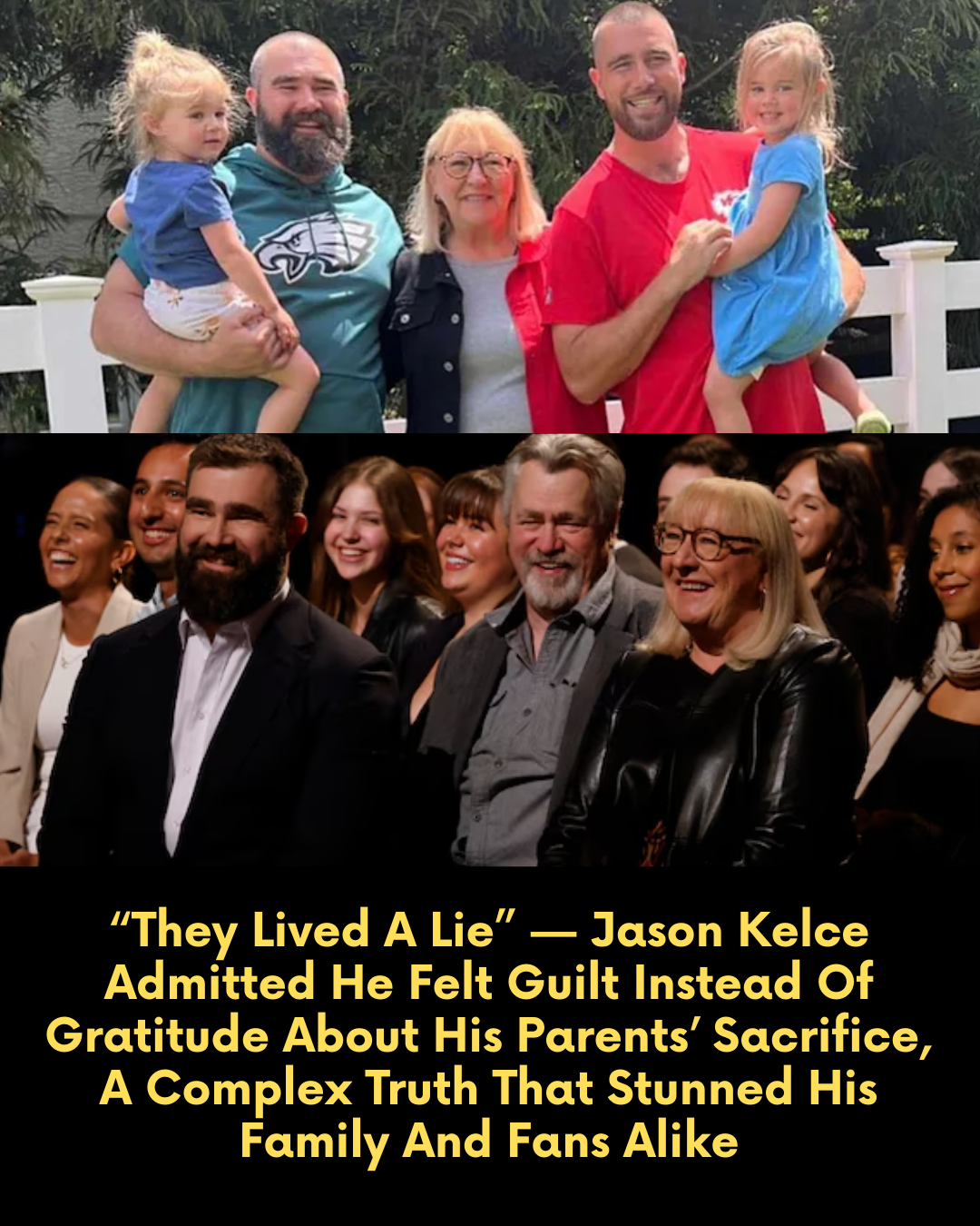 “They Lived A Lie” — Jason Kelce Admitted He Felt Guilt Instead Of Gratitude About His Parents’ Sacrifice, A Complex Truth That Stunned His Family And Fans Alike