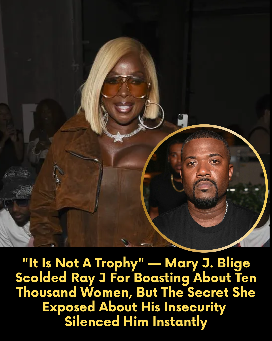 “It Is Not A Trophy” — Mary J. Blige Scolded Ray J For Boasting About Ten Thousand Women, But The Secret She Exposed About His Insecurity Silenced Him Instantly