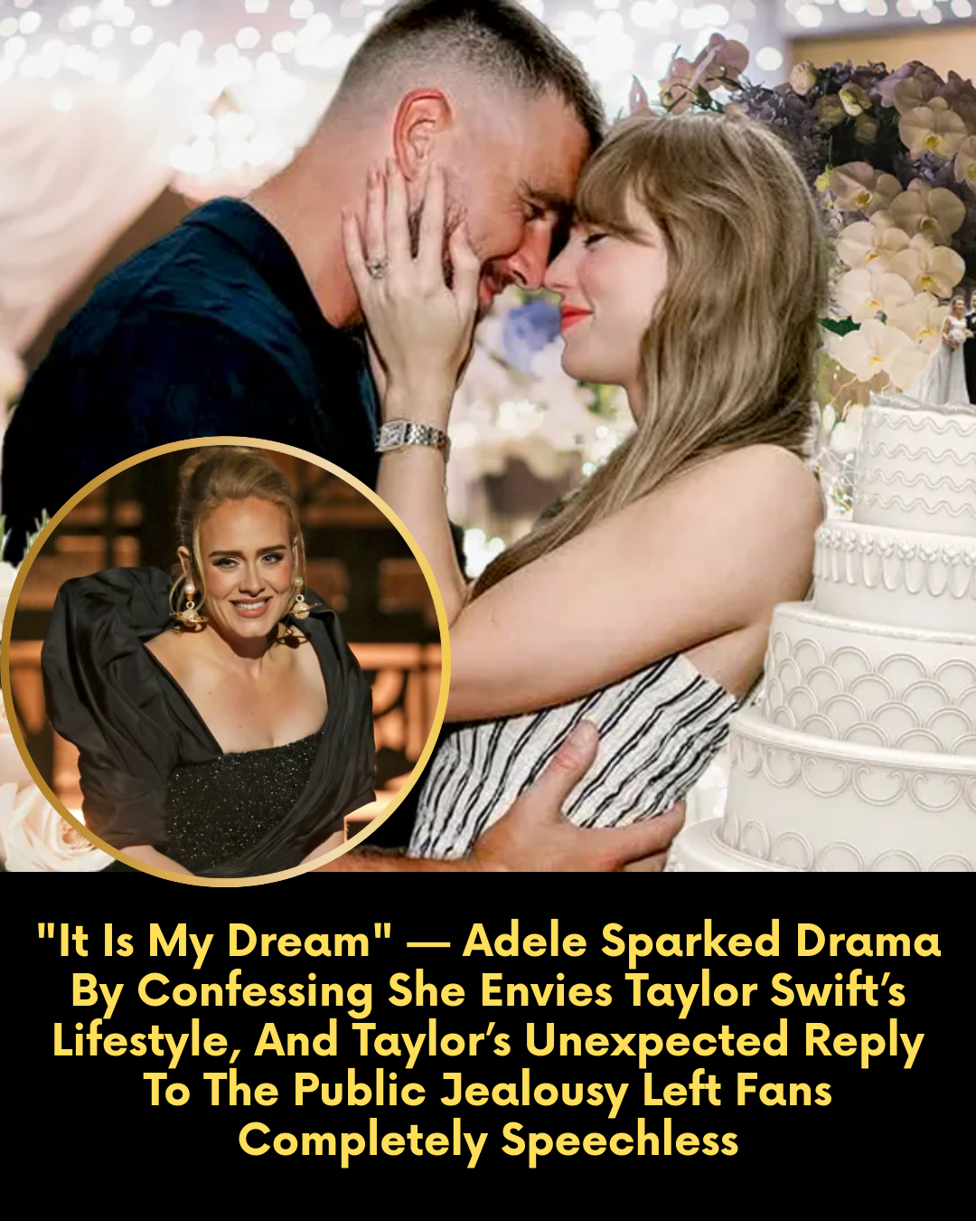“It Is My Dream” — Adele Sparked Drama By Confessing She Envies Taylor Swift’s Lifestyle, And Taylor’s Unexpected Reply To The Public Jealousy Left Fans Completely Speechless