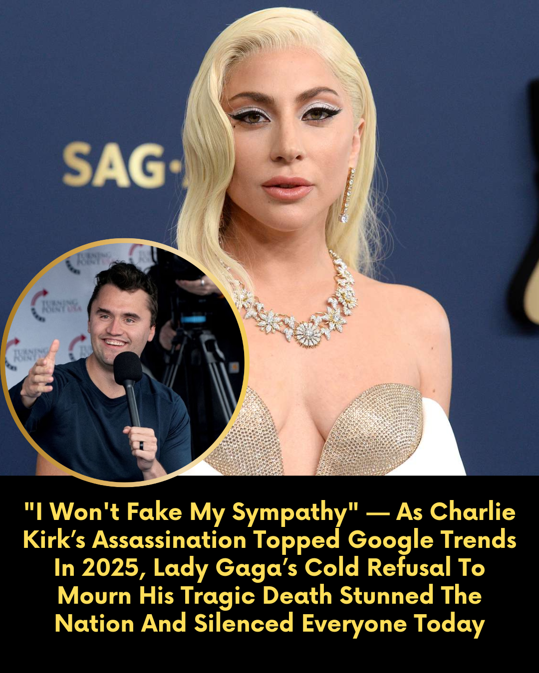 “I Won’t Fake My Sympathy” — As Charlie Kirk’s Assassination Topped Google Trends In 2025, Lady Gaga’s Cold Refusal To Mourn His Tragic Death Stunned The Nation And Silenced Everyone Today