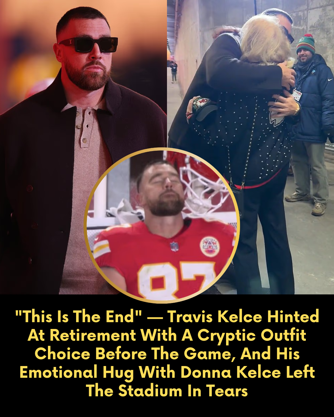 “This Is The End” — Travis Kelce Hinted At Retirement With A Cryptic Outfit Choice Before The Game, And His Emotional Hug With Donna Kelce Left The Stadium In Tears