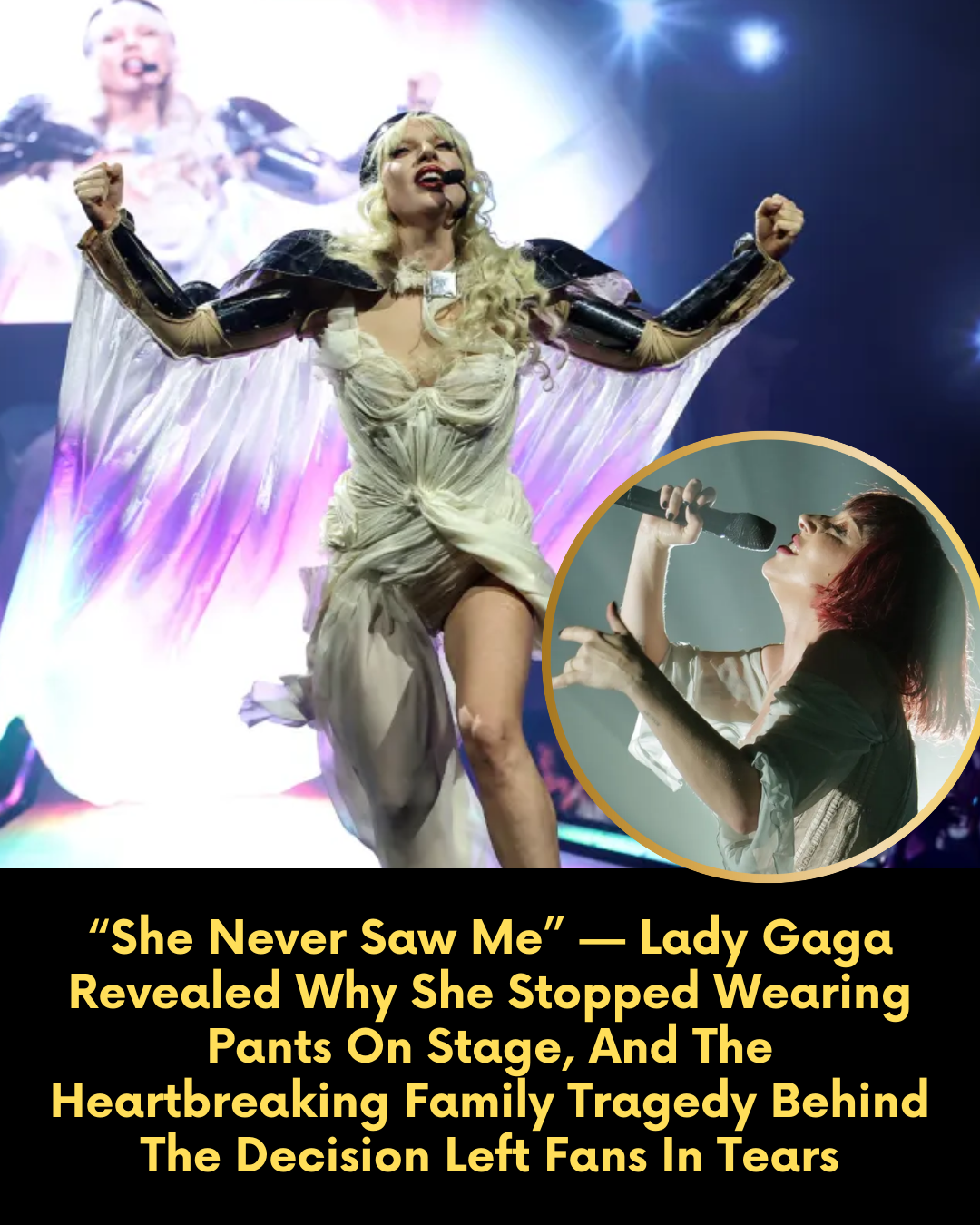 “She Never Saw Me” — Lady Gaga Revealed Why She Stopped Wearing Pants On Stage, And The Heartbreaking Family Tragedy Behind The Decision Left Fans In Tears