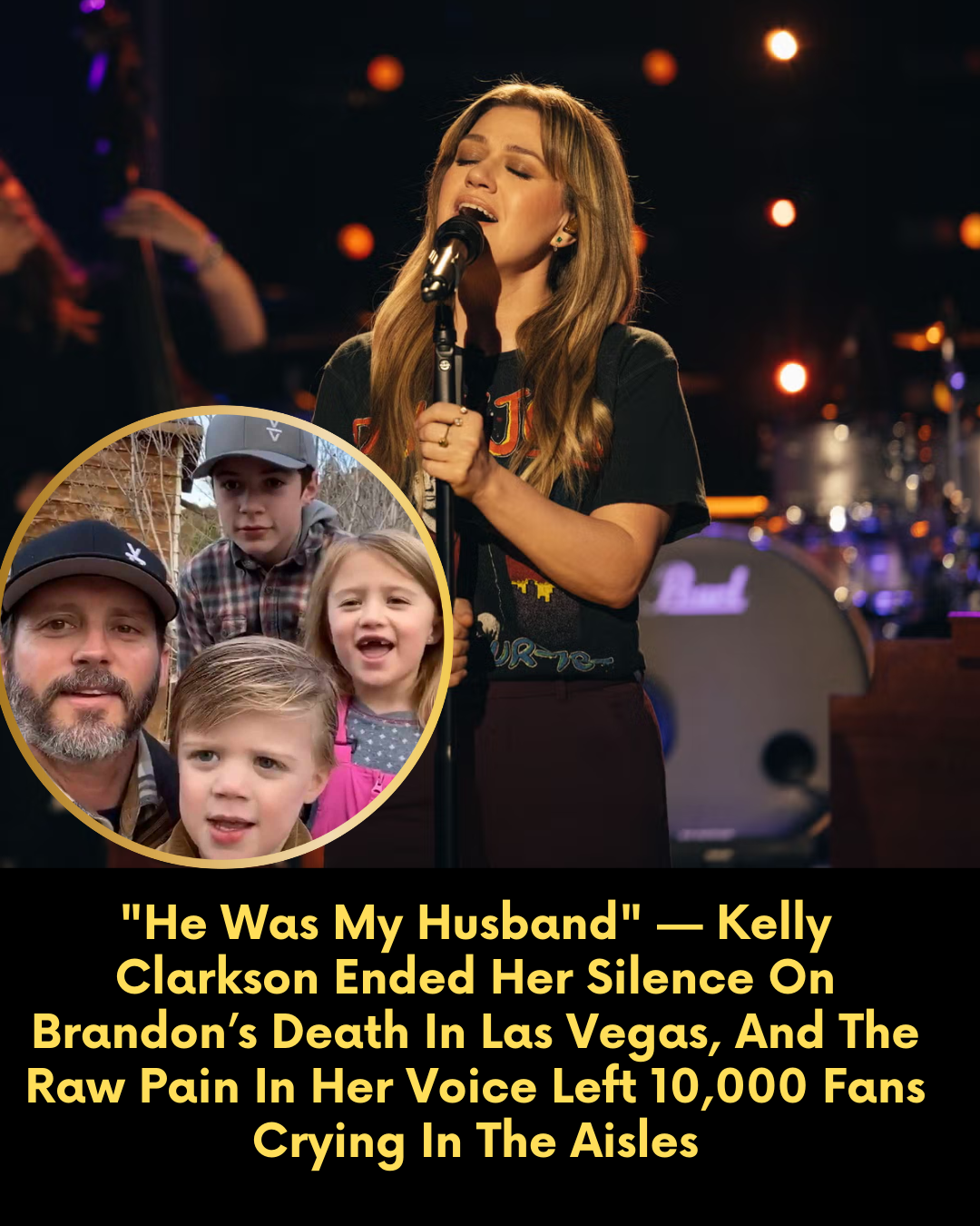 “He Was My Husband” — Kelly Clarkson Ended Her Silence On Brandon’s Death In Las Vegas, And The Raw Pain In Her Voice Left 10,000 Fans Crying In The Aisles