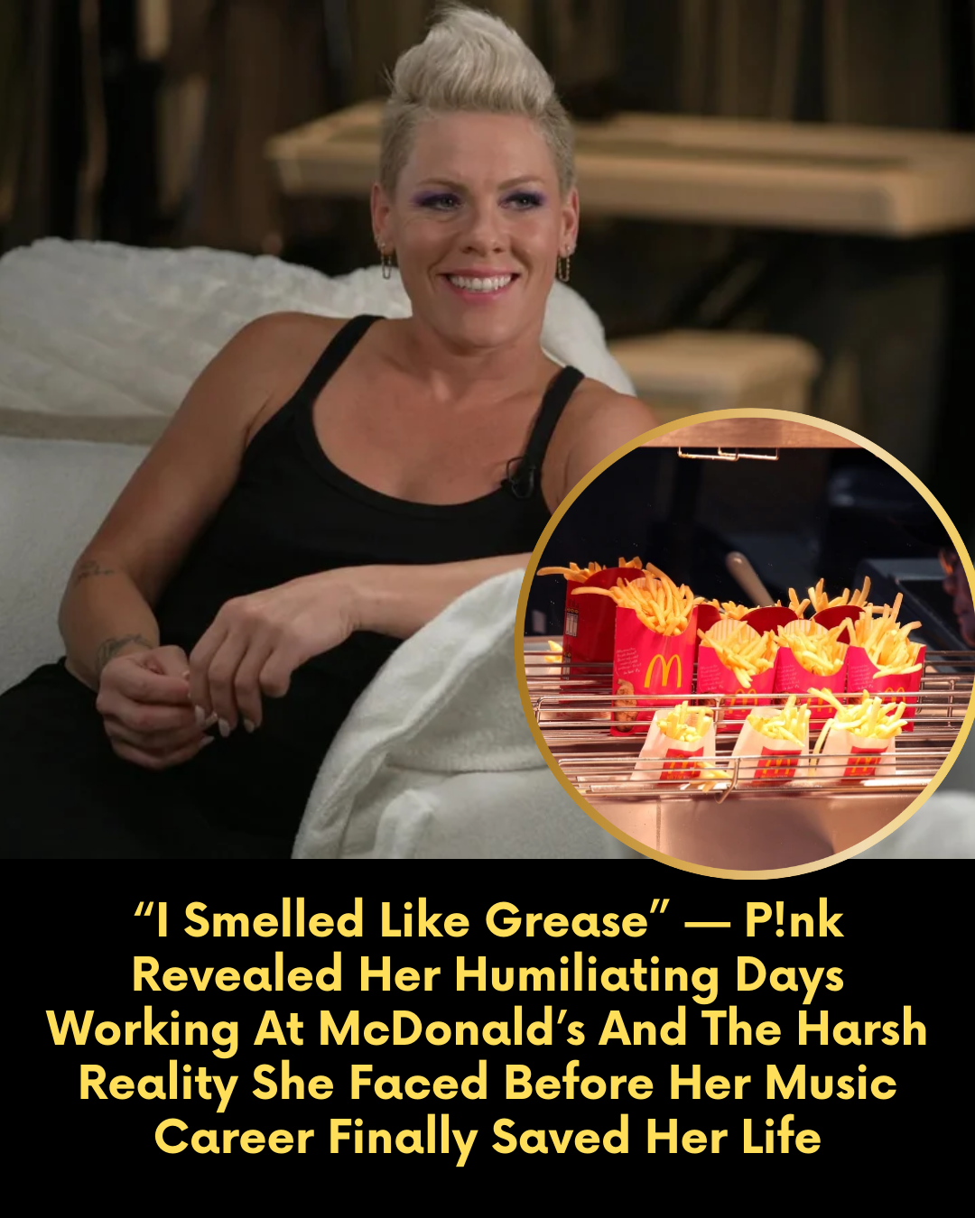 “I Smelled Like Grease” — P!nk Revealed Her Humiliating Days Working At McDonald’s And The Harsh Reality She Faced Before Her Music Career Finally Saved Her Life