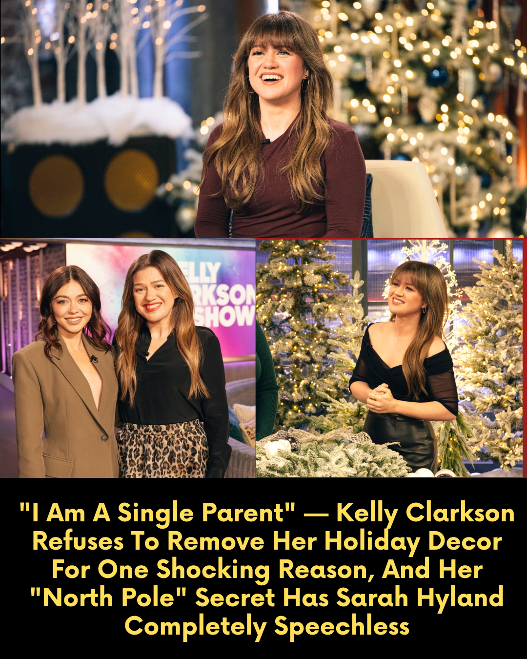 “I Am A Single Parent” — Kelly Clarkson Refuses To Remove Her Holiday Decor For One Shocking Reason, And Her “North Pole” Secret Has Sarah Hyland Completely Speechless