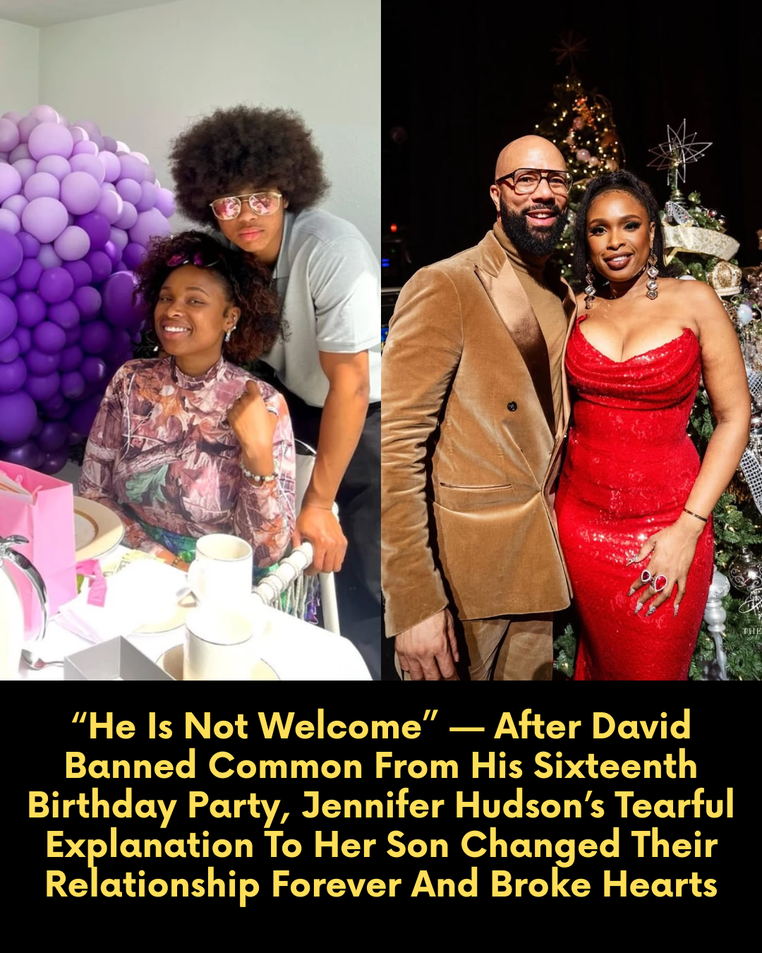 “He Is Not Welcome” — After David Banned Common From His Sixteenth Birthday Party, Jennifer Hudson’s Tearful Explanation To Her Son Changed Their Relationship Forever And Broke Hearts