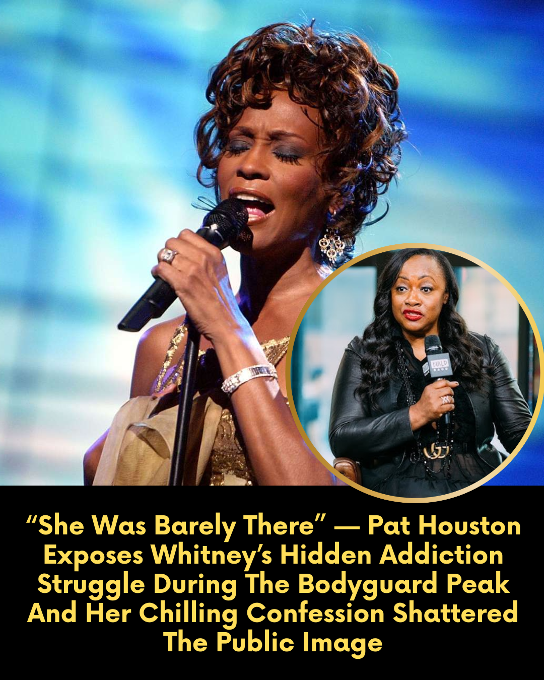 “She Was Barely There” — Pat Houston Exposes Whitney’s Hidden Addiction Struggle During The Bodyguard Peak And Her Chilling Confession Shattered The Public Image