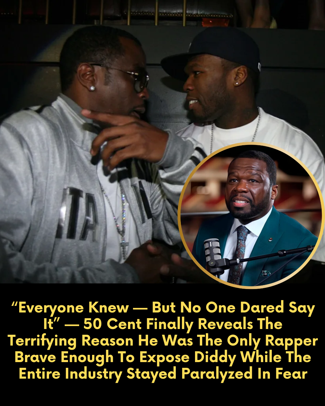 “Everyone Knew — But No One Dared Say It” — 50 Cent Finally Reveals The Terrifying Reason He Was The Only Rapper Brave Enough To Expose Diddy While The Entire Industry Stayed Paralyzed In Fear