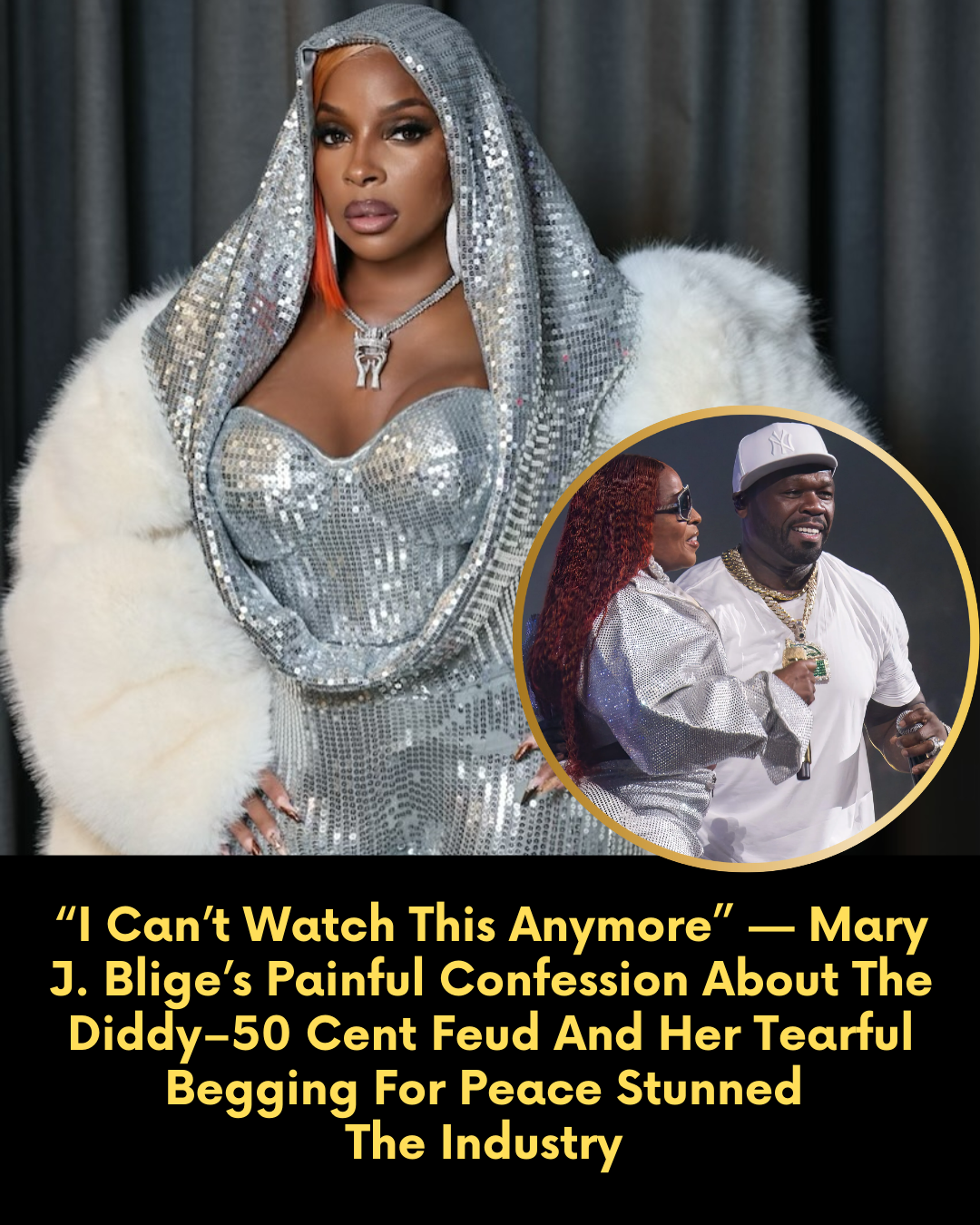 “I Can’t Watch This Anymore” — Mary J. Blige’s Painful Confession About The Diddy–50 Cent Feud And Her Tearful Begging For Peace Stunned The Industry