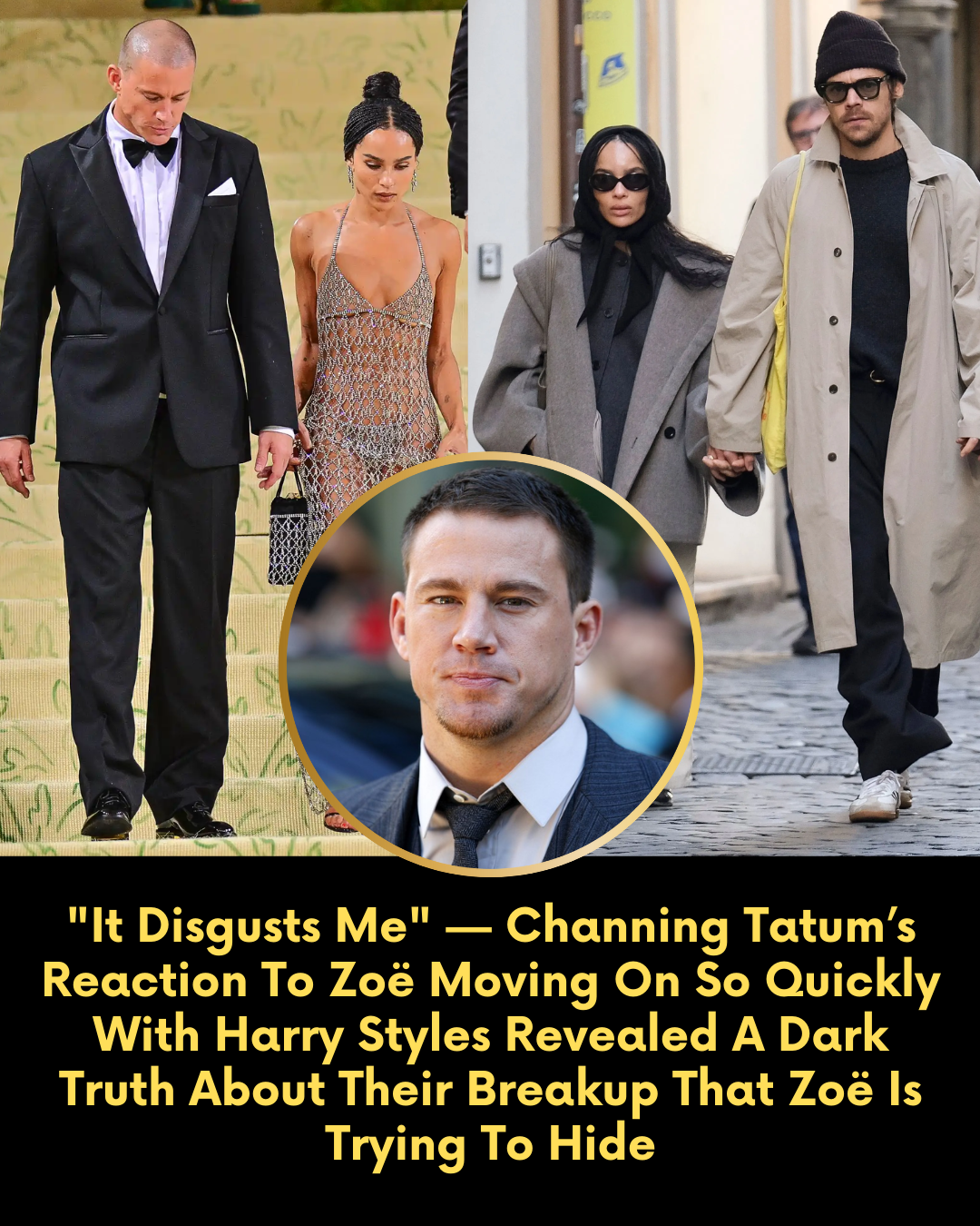 “It Disgusts Me” — Channing Tatum’s Reaction To Zoë Moving On So Quickly With Harry Styles Revealed A Dark Truth About Their Breakup That Zoë Is Trying To Hide