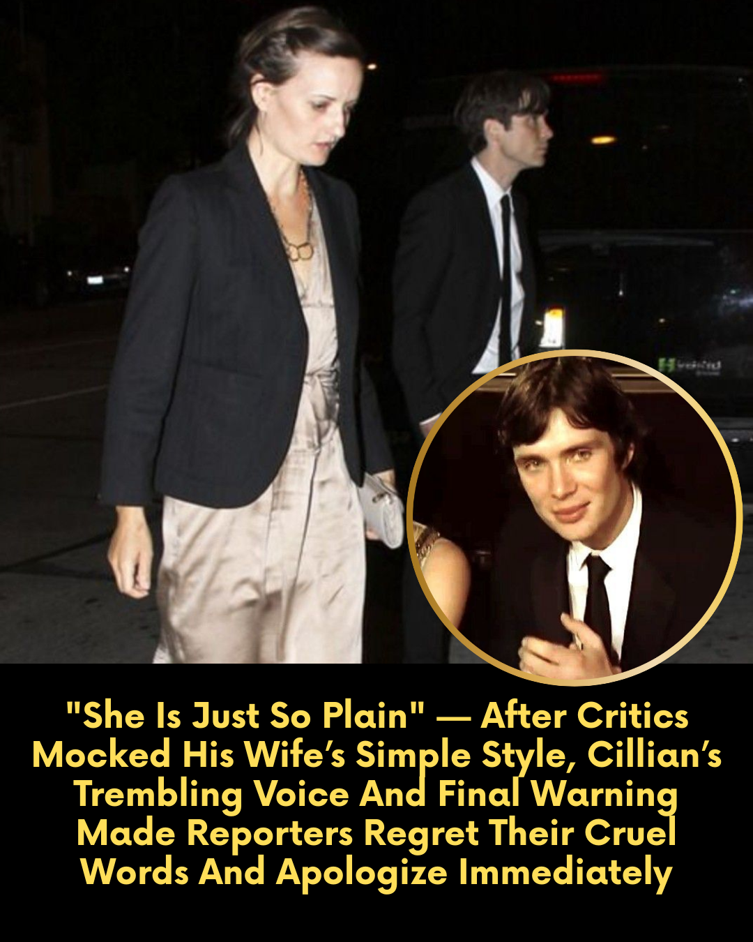 “She Is Just So Plain” — After Critics Mocked His Wife’s Simple Style, Cillian’s Trembling Voice And Final Warning Made Reporters Regret Their Cruel Words And Apologize Immediately