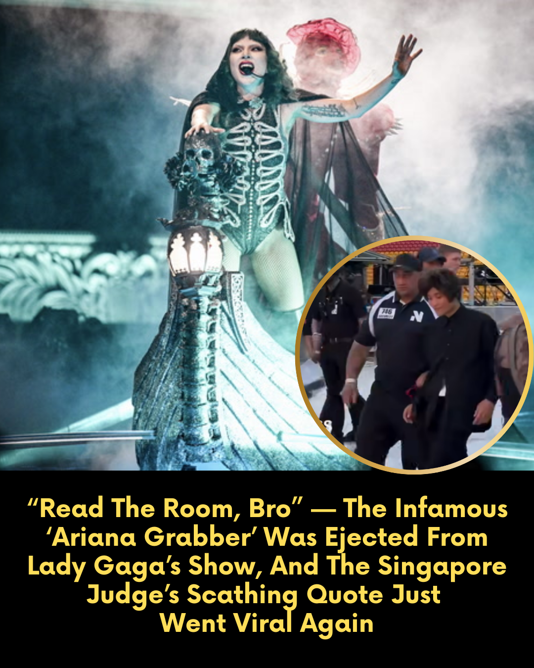 “Read The Room, Bro” — The Infamous ‘Ariana Grabber’ Was Ejected From Lady Gaga’s Show, And The Singapore Judge’s Scathing Quote Just Went Viral Again